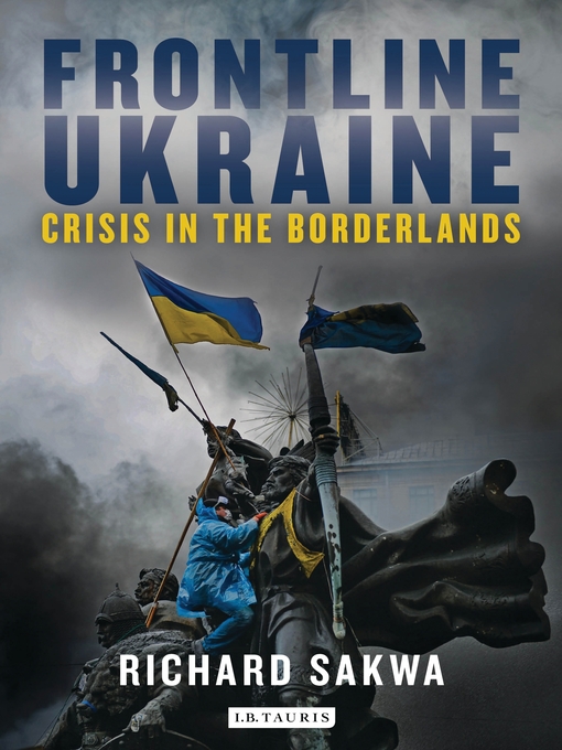 Title details for Frontline Ukraine by Richard Sakwa - Available